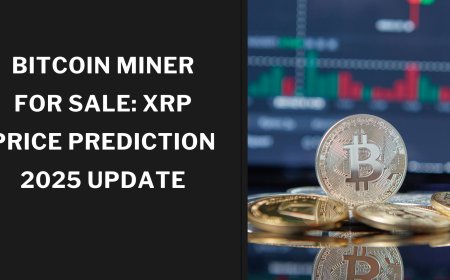 Bitcoin Miner for Sale: XRP Price Prediction 2025 Update
