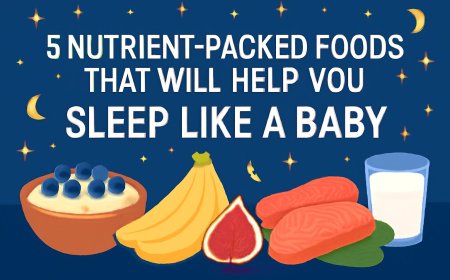 5 Nutrient-Packed Foods That Will Help You Sleep Like a Baby