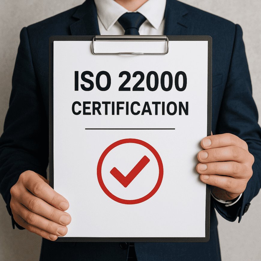 Why ISO 22000 Certification Boosts Your Business
