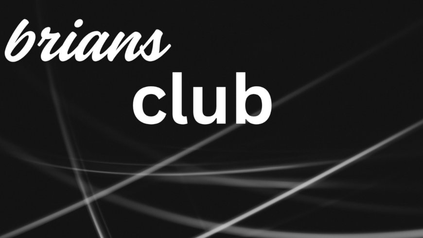 BriansClub Explained: Inside the Internet’s Most Notorious Carding Marketplace
