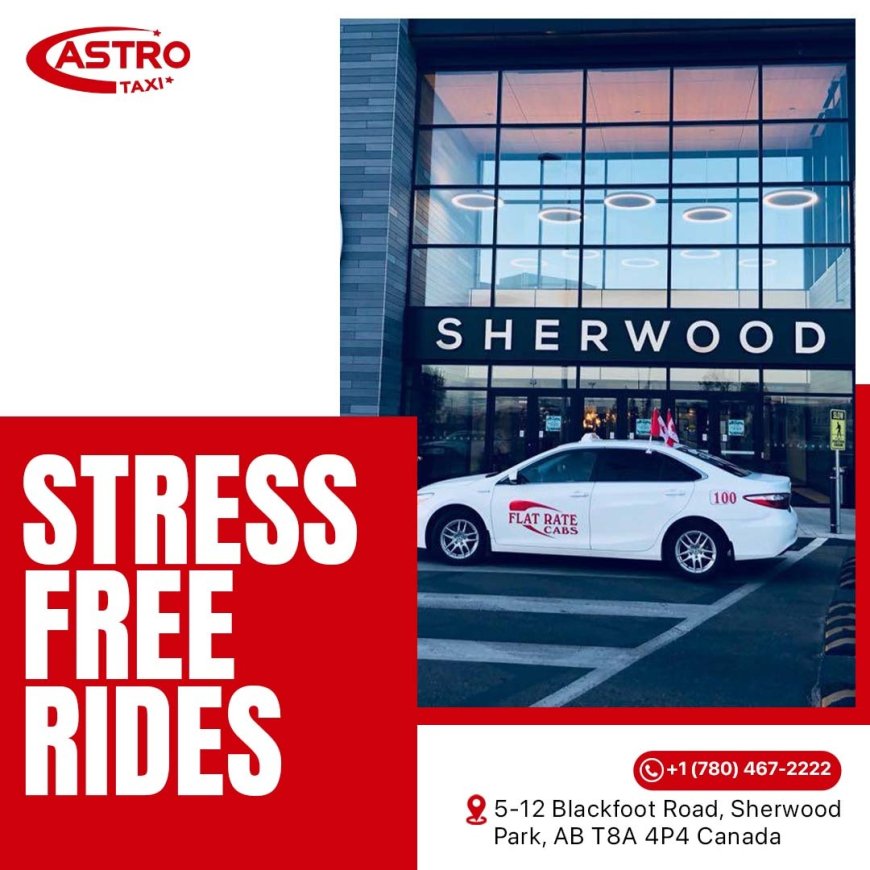 Why Is Taxi Sherwood Park from Astro Taxi the Ride Everyone’s Raving About?