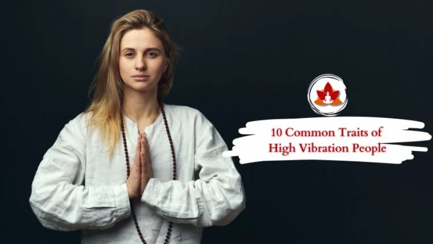 What Is a High Vibration Person?