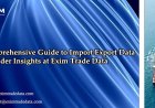 Comprehensive Guide to Import Export Data Provider Insights at Exim Trade Data