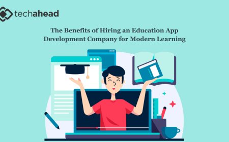 The Benefits of Hiring an Education App Development Company for Modern Learning