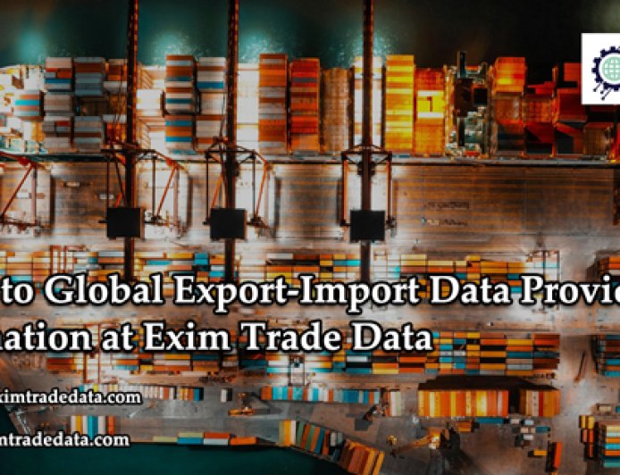 Guide to Global Export-Import Data Provider information at Exim Trade Data
