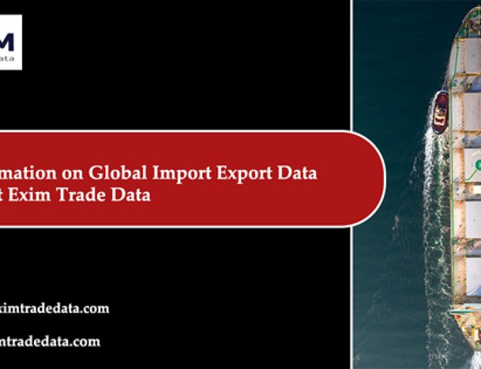 Find information on global import export data provider at Exim Trade Data