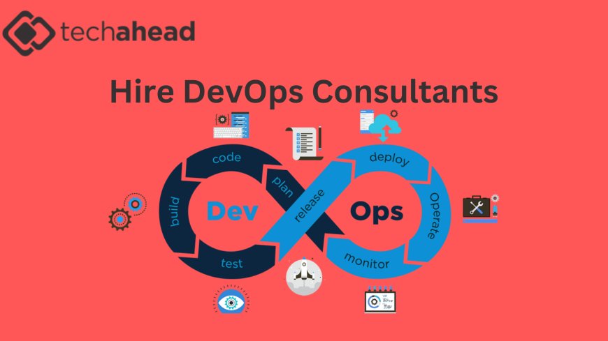 Why You Should Hire DevOps Consultants for Seamless Digital Transformation