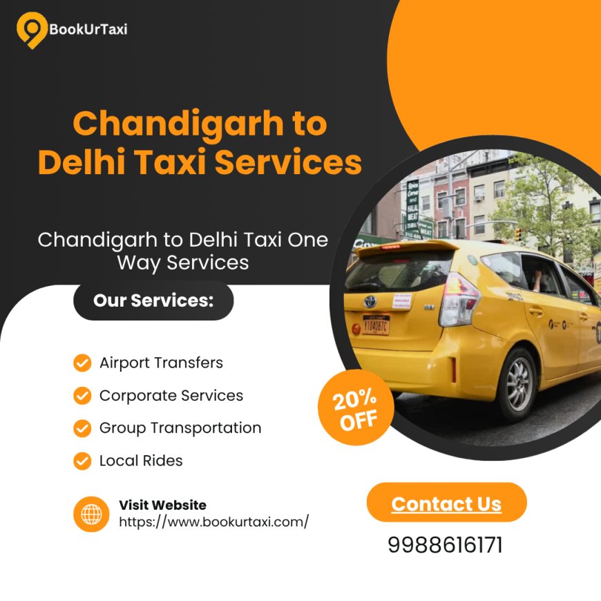 Chandigarh to Delhi Taxi One Way Service