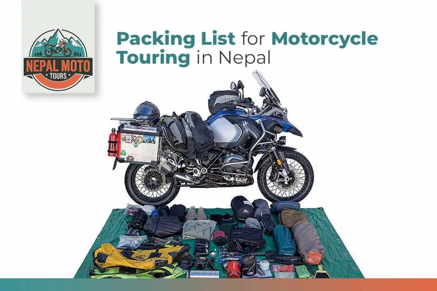 How to Pack Right for Your Nepal Motorbike Tour