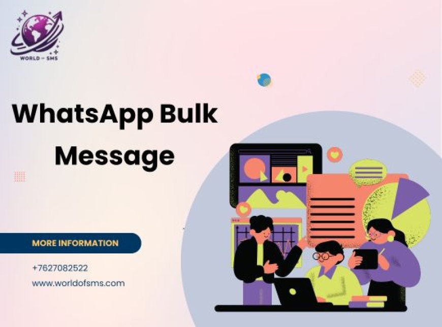 Grow Your Business with Targeted WhatsApp Bulk Messaging