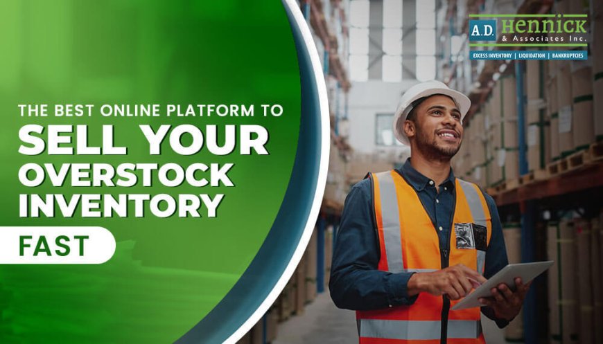 The Best Online Platform to Sell Your Overstock Inventory Fast