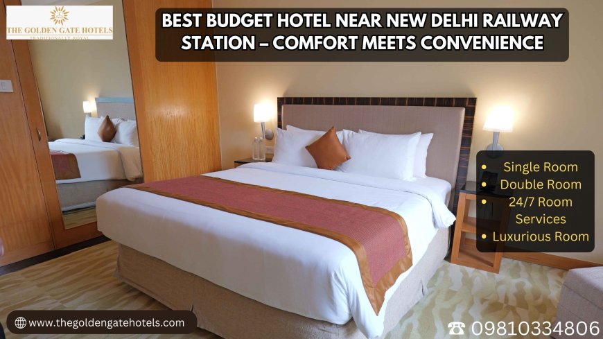 Best Budget Hotel Near New Delhi Railway Station – Comfort Meets Convenience