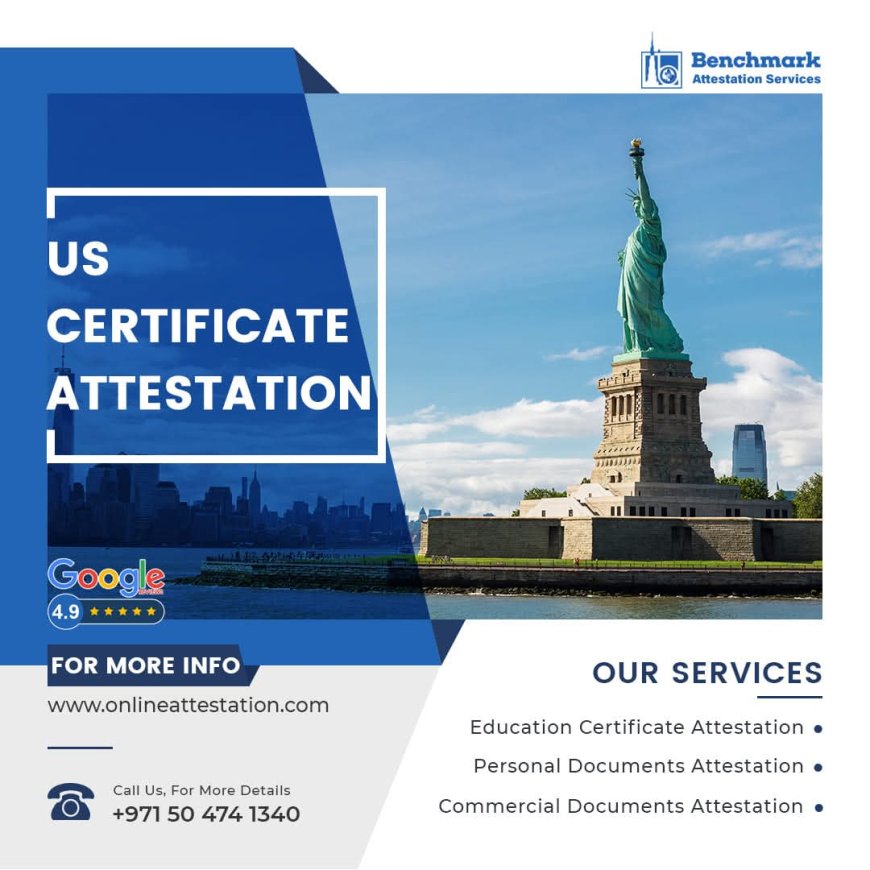 Expert US Certificate Attestation: Fast, Reliable, and Fully Managed